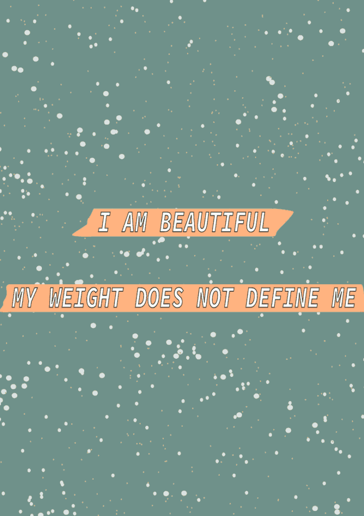 A poster that reads "I am beautiful, my weight does not define me."